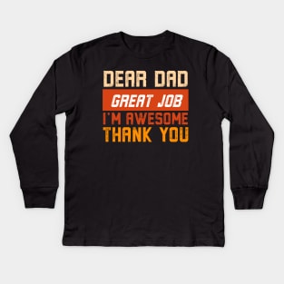 Dear Dad Great Job We're Awesome Thank You Kids Long Sleeve T-Shirt